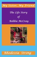 My Sister, My Friend: The Life Story of Bobbie McCray 1688630902 Book Cover
