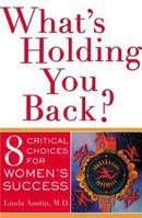 What's Holding You Back 8 Critical Choices For Women's Success 0465032621 Book Cover
