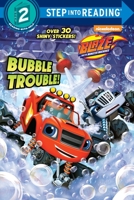 Bubble Trouble! (Blaze and the Monster Machines) 1101936800 Book Cover
