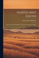 North and South: Notes On the Natural History of a Summer Camp and a Winter Home 1022501542 Book Cover