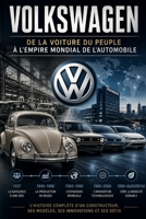 Volkswagen: De la voiture du peuple à l’empire mondial de l’automobile (French Edition) B0H739J6H3 Book Cover