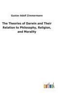 The Theories Of Darwin And Their Relation To Philosophy, Religion, And Morality 935794883X Book Cover