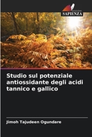 Studio sul potenziale antiossidante degli acidi tannico e gallico (Italian Edition) 6209955967 Book Cover