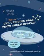 Pik and Pak vs. The Vampire Bees From Outer Space!!!: Pik and Pak Vacation Adventures Series #1 B0CMRJTBDP Book Cover