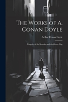 The Works of A. Conan Doyle: Tragedy of the Korosko and the Green Flag 1022498614 Book Cover