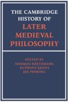 The Cambridge History of Later Medieval Philosophy: From the Rediscovery of Aristotle to the Disintegration of Scholasticism, 1100-1600 0521369339 Book Cover