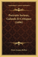 Portraits Serieux, Galands Et Critiques (1696) 1166182096 Book Cover