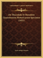 De Thucydide Et Herodoto Quaestionum Historicarum Specimen (1851) 1162291109 Book Cover