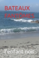BATEAUX FANTÔMES B0C522W5BX Book Cover