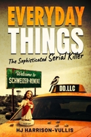 Everyday Things: The Sophisticated Serial Killer B0GY3W2V1P Book Cover