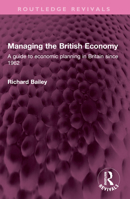 Managing the British Economy: A Guide to Economic Planning in Britain Since 1962 1032509368 Book Cover