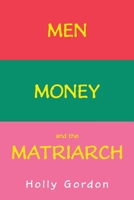 Men, Money, and the Matriarch 1069404020 Book Cover