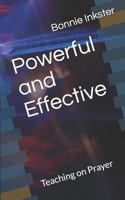 Powerful and Effective: Teaching on Prayer 1999425111 Book Cover