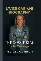 JAVIER CARIANI: THE GOSSIP KING: ON AIR, NO APOLOGIES B0FRMDKKD1 Book Cover