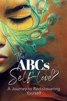 The ABCs of Self-love: A Journey to Rediscovering Yourself 1969463600 Book Cover