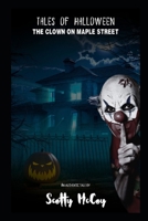 Tales of Halloween: The Clown on Maple Street B0DMCSFQLM Book Cover