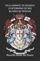 OS ILLUMINATI, OS DEUSES E O EXTERMÍNIO DE SEIS BILHÕES DE PESSOAS 1659583004 Book Cover