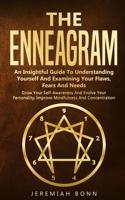 The Enneagram An Insightful Guide To Understanding Yourself And Examining Your Flaws, Fears And Needs Grow Your Self-Awareness And Evolve Your Personality, Improve Mindfulness And Concentration 1687660352 Book Cover
