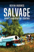 Salvage: Short and Shorter Stories B0C2S1JHLX Book Cover