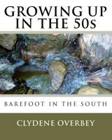 Growing Up In The 50s: Barefoot In The South 1441429263 Book Cover