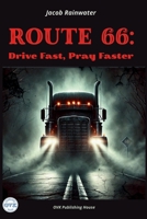 ROUTE 66: Drive Fast, Pray Faster B0F6761KBY Book Cover