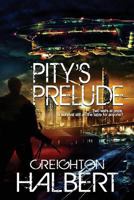 Pity's Prelude 1539634450 Book Cover