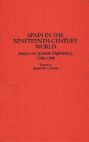 Spain in the Nineteenth-century World: Essays on Spanish Diplomacy, 1789-1898 (Contributions to the Study of World History) 0313276552 Book Cover