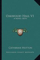 Oakwood Hall V1: A Novel 0548825769 Book Cover