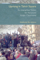 Uprising in Tahrir Square: A Collaborative Journal and Interactive Teaching Tool for Arabic Classrooms 1781797838 Book Cover