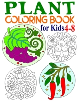 Plant Coloring Book for Kids: Happy plants coloring book for kids ages 4-8 with 50 Big, Simple & Fun Designs of Plants and Herbs: Sunflower, Daizy, Tulip, Ivy, Rose, Grape, Blueberry, Chili and More! B08YQJCW3K Book Cover
