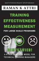 Training Effectiveness Measurement for Large Scale Programs - Demystified!: A 4-tier Practical Model for Technical Training Managers 9811417679 Book Cover