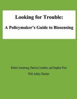 Looking for Trouble: A Policymaker's Guide to Biosensing 1478194103 Book Cover