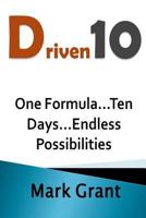 Driven10: One Formula...Ten Days...Endless Possibilities 1979509840 Book Cover