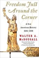 Freedom Just Around the Corner: A New American History: 1585-1828 0060957557 Book Cover