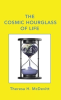 The Cosmic Hourglass of Life 1489710299 Book Cover