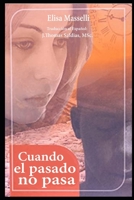 Cuando el Pasado No Pasa B0BSVSK3LQ Book Cover