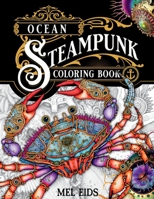 Ocean Steampunk Coloring Book for Adult Relaxation: Fantasy Sea Animals Seahorses, Pirate Ships, Octopus, and More Marine Life Pencils, Markers, Pens OK 1088144322 Book Cover