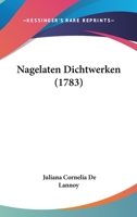 Nagelaten Dichtwerken (1783) 1120331447 Book Cover
