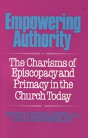 Empowering Authority: The Charisms of Episcopacy and Primacy in the Church Today 1556123604 Book Cover