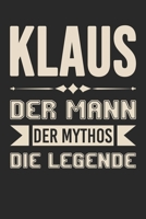 Klaus Der Mann Der Mythos Die Legende: Din A5 Heft (Liniert) Mit Linien Für Klaus | Notizbuch Tagebuch Planer Für Jeden Mit Dem Vorname Klausi | Notiz ... Name & Spitzname Notebook (German Edition) 1673063918 Book Cover
