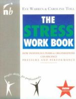 The Stress Work Book: How Individuals, Teams & Organizayions Can Balance Pressure and Performance 1857881710 Book Cover