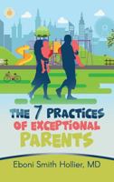 The 7 Practices of Exceptional Parents 1948400200 Book Cover