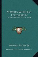 Maver's Wireless Telegraphy: Theory And Practice 110414512X Book Cover