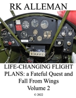 Life-Changing Flight Plans, Volume 2: A Fateful Quest and Fall From Wings B0BD8LKWTW Book Cover