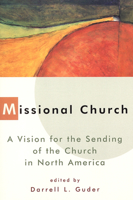 Missional Church: A Vision for the Sending of the Church in North America (The Gospel and Our Culture Series) 0802843506 Book Cover