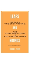 Leaps and Bounds: Deeper Understanding : For Conversations And Collaborations (Bridge to Purpose) B0FDJZ99N2 Book Cover
