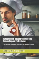 Fundamentos da Gastronomia: Guia Completo para Profissionais: “Do básico ao avançado: tudo o que um chef precisa saber.” (Portuguese Edition) B0DST12L3M Book Cover