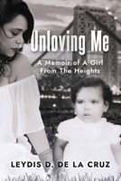 Unloving Me: A Memoir of a girl from the Heights B0B1DLSV1C Book Cover