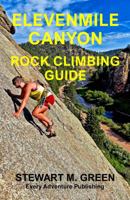 Elevenmile Canyon Rock Climbing Guide 1733484302 Book Cover