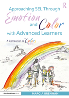 Approaching Sel Through Emotion and Color with Advanced Learners: A Companion to the Colors of Life 1032609273 Book Cover